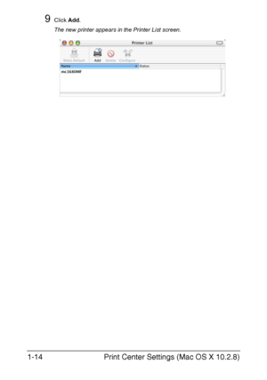 Page 21Print Center Settings (Mac OS X 10.2.8) 1-14
9Click Add.
The new printer appears in the Printer List screen.
Downloaded From ManualsPrinter.com Manuals 