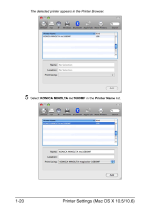 Page 27Printer Settings (Mac OS X 10.5/10.6) 1-20
The detected printer appears in the Printer Browser.
5Select KONICA MINOLTA mc1680MF in the Printer Name list.
Downloaded From ManualsPrinter.com Manuals 