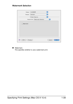 Page 46Specifying Print Settings (Mac OS X 10.4)1-39
Watermark Selection
„Watermark
This specifies whether to use a watermark print.
Downloaded From ManualsPrinter.com Manuals 