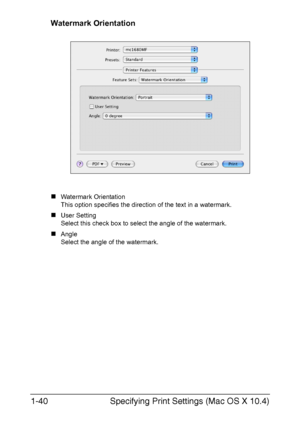 Page 47Specifying Print Settings (Mac OS X 10.4) 1-40
Watermark Orientation
„Watermark Orientation
This option specifies the direction of the text in a watermark.
„User Setting
Select this check box to select the angle of the watermark.
„Angle
Select the angle of the watermark.
Downloaded From ManualsPrinter.com Manuals 