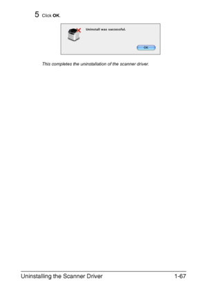 Page 74Uninstalling the Scanner Driver1-67
5Click OK.
This completes the uninstallation of the scanner driver.
Downloaded From ManualsPrinter.com Manuals 