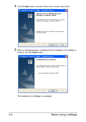 Page 87Before Using LinkMagic 2-4
4Click the Next button, and then follow the on-screen instructions.
5When a message appears, indicating that the installation of LinkMagic is 
finished, click the Finish button.
The installation of LinkMagic is completed.
Downloaded From ManualsPrinter.com Manuals 