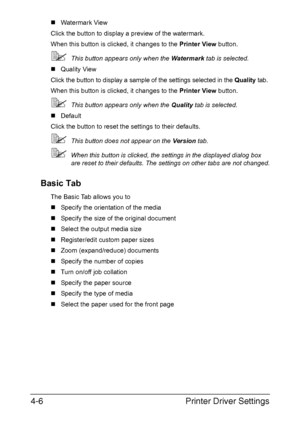 Page 117Printer Driver Settings 4-6
„Watermark View
Click the button to display a preview of the watermark.
When this button is clicked, it changes to the Printer View button.
This button appears only when the Watermark tab is selected.
„Quality View
Click the button to display a sample of the settings selected in the Quality tab.
When this button is clicked, it changes to the Printer View button.
This button appears only when the Quality tab is selected.
„Default
Click the button to reset the settings to...