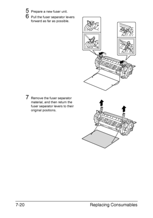 Page 183Replacing Consumables 7-20
5Prepare a new fuser unit.
6Pull the fuser separator levers 
forward as far as possible.
7Remove the fuser separator 
material, and then return the 
fuser separator levers to their 
original positions.
Downloaded From ManualsPrinter.com Manuals 