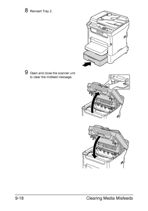 Page 229Clearing Media Misfeeds 9-18
8Reinsert Tray 2.
9Open and close the scanner unit 
to clear the misfeed message.
Downloaded From ManualsPrinter.com Manuals 