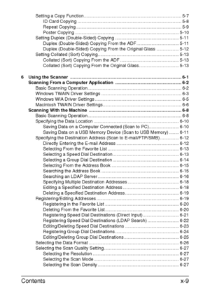 Page 10Contentsx-9
Setting a Copy Function .............................................................................. 5-7
ID Card Copying ................................................................................... 5-8
Repeat Copying .................................................................................... 5-9
Poster Copying ................................................................................... 5-10
Setting Duplex (Double-Sided) Copying...