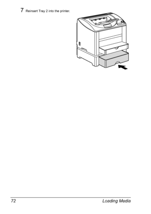 Page 86Loading Media 72
7Reinsert Tray 2 into the printer.
Downloaded From ManualsPrinter.com Manuals 