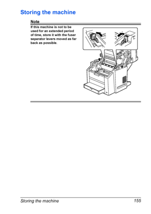 Page 169Storing the machine 155
Storing the machine
Note
If this machine is not to be 
used for an extended period 
of time, store it with the fuser 
separator levers moved as far 
back as possible.
Downloaded From ManualsPrinter.com Manuals 