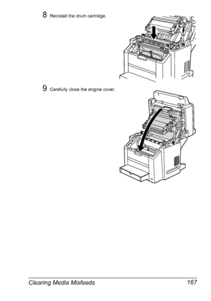 Page 181Clearing Media Misfeeds 167
8Reinstall the drum cartridge.
9Carefully close the engine cover.
Downloaded From ManualsPrinter.com Manuals 