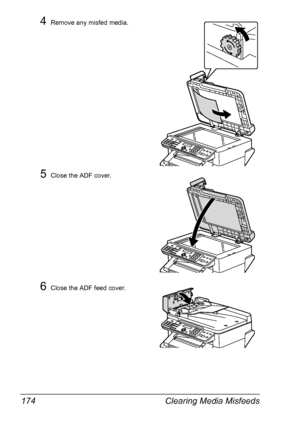 Page 188Clearing Media Misfeeds 174
4Remove any misfed media.
5Close the ADF cover.
6Close the ADF feed cover.
Downloaded From ManualsPrinter.com Manuals 
