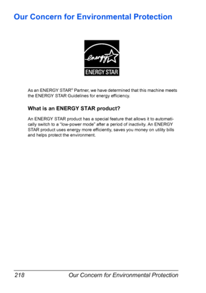 Page 232Our Concern for Environmental Protection 218
Our Concern for Environmental Protection
As an ENERGY STAR® Partner, we have determined that this machine meets 
the ENERGY STAR Guidelines for energy efficiency.
What is an ENERGY STAR product?
An ENERGY STAR product has a special feature that allows it to automati-
cally switch to a “low-power mode” after a period of inactivity. An ENERGY 
STAR product uses energy more efficiently, saves you money on utility bills 
and helps protect the environment....