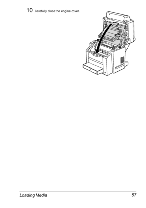 Page 71Loading Media 57
10Carefully close the engine cover.
Downloaded From ManualsPrinter.com Manuals 