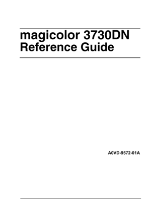 Page 1magicolor 3730DN
Reference Guide
A0VD-9572-01A
Downloaded From ManualsPrinter.com Manuals 