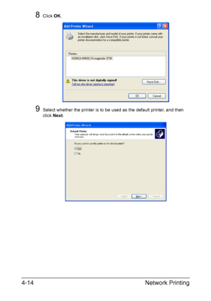 Page 131Network Printing 4-14
8Click OK.
9Select whether the printer is to be used as the default printer, and then 
click Next.
Downloaded From ManualsPrinter.com Manuals 