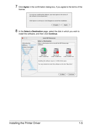 Page 20Installing the Printer Driver1-5
7Click Agree in the confirmation dialog box, if you agree to the terms of the 
license.
8In the Select a Destination page, select the disk in which you wish to 
install the software, and then click Continue.
Downloaded From ManualsPrinter.com Manuals 