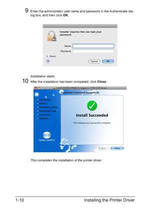 Page 25Installing the Printer Driver 1-10
9Enter the administrator user name and password in the Authenticate dia-
log box, and then click OK.
Installation starts.
10After the installation has been completed, click Close.
This completes the installation of the printer driver.
Downloaded From ManualsPrinter.com Manuals 