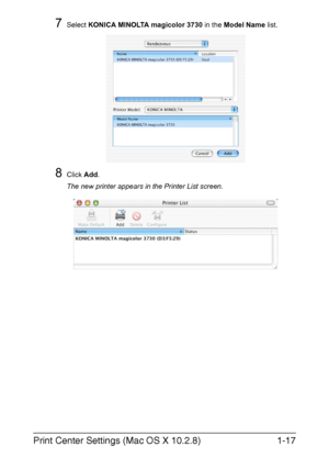 Page 32Print Center Settings (Mac OS X 10.2.8)1-17
7Select KONICA MINOLTA magicolor 3730 in the Model Name list.
8Click Add.
The new printer appears in the Printer List screen.
Downloaded From ManualsPrinter.com Manuals 