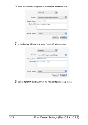 Page 37Print Center Settings (Mac OS X 10.2.8) 1-22
6Enter the name for the printer in the Device Name text box.
7In the Device URI text box, enter http:///ipp.
8Select KONICA MINOLTA from the Printer Model pop-up menu.
Downloaded From ManualsPrinter.com Manuals 