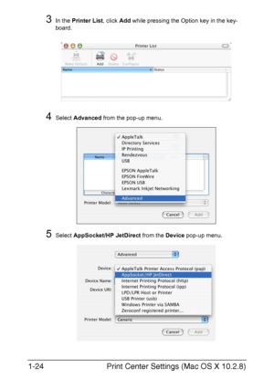 Page 39Print Center Settings (Mac OS X 10.2.8) 1-24
3In the Printer List, click Add while pressing the Option key in the key-
board.
4Select Advanced from the pop-up menu.
5Select AppSocket/HP JetDirect from the Device pop-up menu.
Downloaded From ManualsPrinter.com Manuals 