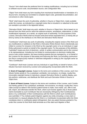 Page 5x-4
“Source” form shall mean the preferred form for making modifications, including but not limited 
to software source code, documentation source, and configuration files. 
“Object” form shall mean any form resulting from mechanical transformation or translation of a 
Source form, including but not limited to compiled object code, generated documentation, and 
conversions to other media types. 
“Work” shall mean the work of authorship, whether in Source or Object form, made available 
under the License,...