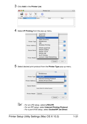 Page 46Printer Setup Utility Settings (Mac OS X 10.3)1-31
3Click Add in the Printer List.
4Select IP Printing from the pop-up menu.
5Select desired print protocol from the Printer Type pop-up menu.
- For an LPD setup, select LPD/LPR.
- For an IPP setup, select Internet Printing Protocol.
- For a port 9100 setup, select Socket/HP Jet Direct.
Downloaded From ManualsPrinter.com Manuals 