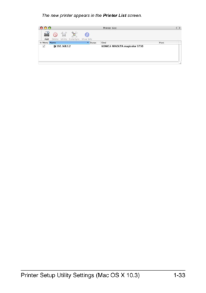 Page 48Printer Setup Utility Settings (Mac OS X 10.3)1-33
The new printer appears in the Printer List screen.
Downloaded From ManualsPrinter.com Manuals 