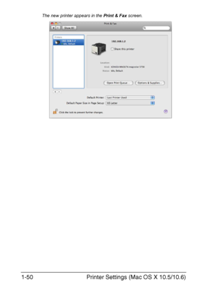 Page 65Printer Settings (Mac OS X 10.5/10.6) 1-50
The new printer appears in the Print & Fax screen.
Downloaded From ManualsPrinter.com Manuals 