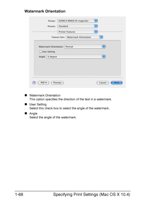 Page 83Specifying Print Settings (Mac OS X 10.4) 1-68
Watermark Orientation
„Watermark Orientation
This option specifies the direction of the text in a watermark.
„User Setting
Select this check box to select the angle of the watermark.
„Angle
Select the angle of the watermark.
Downloaded From ManualsPrinter.com Manuals 