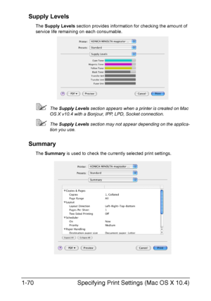 Page 85Specifying Print Settings (Mac OS X 10.4) 1-70
Supply Levels
The Supply Levels section provides information for checking the amount of 
service life remaining on each consumable.
The Supply Levels section appears when a printer is created on Mac 
OS X v10.4 with a Bonjour, IPP, LPD, Socket connection.
The Supply Levels section may not appear depending on the applica-
tion you use.
Summary
The Summary is used to check the currently selected print settings.
Downloaded From ManualsPrinter.com Manuals 