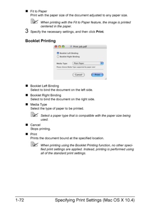 Page 87Specifying Print Settings (Mac OS X 10.4) 1-72
„Fit to Paper
Print with the paper size of the document adjusted to any paper size.
When printing with the Fit to Paper feature, the image is printed 
centered in the paper.
3Specify the necessary settings, and then click Print.
Booklet Printing
„Booklet Left Binding
Select to bind the document on the left side.
„Booklet Right Binding
Select to bind the document on the right side.
„Media Type 
Select the type of paper to be printed.
Select a paper type...