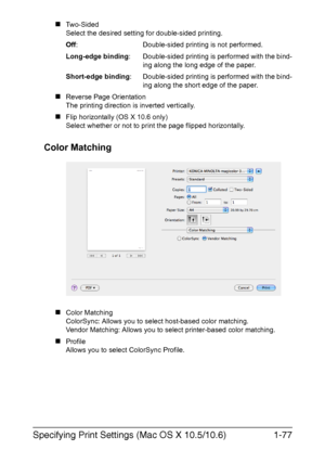 Page 92Specifying Print Settings (Mac OS X 10.5/10.6)1-77
„Two-Sided
Select the desired setting for double-sided printing.
Off: Double-sided printing is not performed.
Long-edge binding: Double-sided printing is performed with the bind-
ing along the long edge of the paper.
Short-edge binding: Double-sided printing is performed with the bind-
ing along the short edge of the paper.
„Reverse Page Orientation
The printing direction is inverted vertically.
„Flip horizontally (OS X 10.6 only)
Select whether or not...