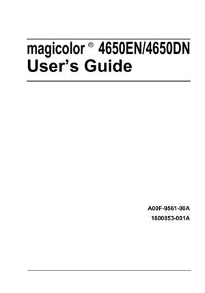Page 1magicolor  4650EN/4650DN
User’s Guide
®
A00F-9561-00A
1800853-001A
Downloaded From ManualsPrinter.com Manuals 