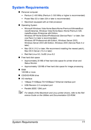 Page 25System Requirements 11
System Requirements
„Personal computer
–Pentium 2: 400 MHz (Pentium 3: 500 MHz or higher is recommended)
–Power Mac G3 or later (G4 or later is recommended)
–Macintosh equipped with an Intel processor
„Operating System
–Microsoft Windows Vista Home Basic/Home Premium/Ultimate/Busi-
ness/Enterprise, Windows Vista Home Basic /Home Premium /Ulti-
mate/Business /Enterprise x64 Edition, 
Windows XP Home Edition/Professional (Service Pack 1 or later; Ser-
vice Pack 2 or later is...