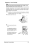 Page 145Replacing Consumables 131 Replacing a Toner Cartridge
Note
Be careful not to spill toner while replacing a toner cartridge. If toner 
spills, immediately wipe it off with a soft, dry cloth.
If 
TONER LOW on the SYS DEFAULT MENU/ENABLE WARNING is set 
to 
ON, the message TONER LOW X (where “X”. represents the color of the 
toner) appears when toner cartridge becomes near empty. Follow the steps 
below to replace the toner cartridge.
If TONER LOW on the SYS DEFAULT MENU/ENABLE WARNING 
is set to 
OFF, you...