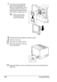 Page 244CompactFlash 230
7Fully insert the CompactFlash 
card into the appropriate slot.
When the CompactFlash card is 
correctly inserted, the button on 
the top side of the slot (circled in 
the illustration) slightly pops out.
Before removing the 
CompactFlash card, 
press in this button.
8Reinstall the panel and tighten the seven screws.
9Attach the rear cover.
10Reconnect all interface cables.
11Reconnect the power cord, and 
turn on the printer.
12Declare the Memory card in the Windows printer driver...