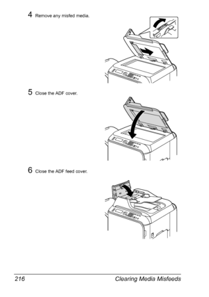 Page 228Clearing Media Misfeeds 216
4Remove any misfed media.
5Close the ADF cover.
6Close the ADF feed cover.
Downloaded From ManualsPrinter.com Manuals 