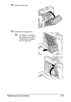 Page 241Replacing Consumables 227
18Close the right door.
19Install the all imaging units.
For details on installing 
the imaging unit, refer to 
“Replacing an Imaging 
Unit” on page 207.
YMC
K
K
K
K
Downloaded From ManualsPrinter.com Manuals 