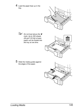 Page 159Loading Media 145
4Load the paper face up in the 
tray.
Do not load above the  
mark. Up to 500 sheets 
(80 g/m2 [22 lb]) of plain 
paper can be loaded into 
the tray at one time.
5Slide the media guides against 
the edges of the paper.
Downloaded From ManualsPrinter.com Manuals 