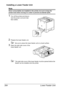 Page 278Lower Feeder Unit 264
Installing a Lower Feeder Unit 
Note
Since consumables are installed in the printer, be sure to keep the 
printer level when moving it in order to prevent accidental spills.
1Turn off the printer and discon-
nect the power cord and inter-
face cables.
2Prepare the lower feeder unit.
Be sure to place the lower feeder unit on a level surface.
3Open the right side cover of the 
lower feeder unit.
The right side cover of the lower feeder must be opened before the 
feeder can be...