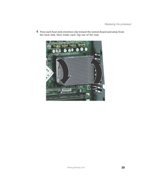 Page 3429
Replacing the processor
www.gateway.com
4Press each heat sink retention clip toward the system board and away from 
the heat sink, then rotate each clip out of the way. 