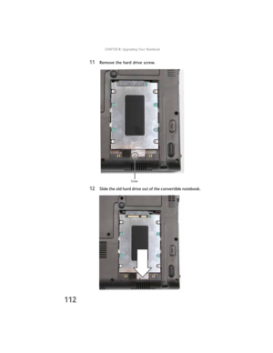 Page 120CHAPTER8: Upgrading Your Notebook
112
11Remove the hard drive screw.
12Slide the old hard drive out of the convertible notebook.
Screw 