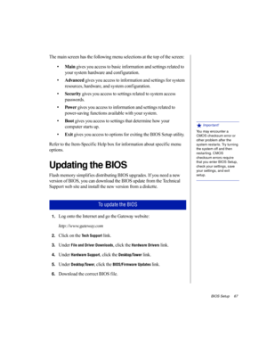 Page 78BIOS Setup     67
The main screen has the following menu selections at the top of the screen:
•Main gives you access to basic information and settings related to 
your system hardware and conf iguration. 
•Advanced gives you access to information and settings for system 
resources, hardware, and system conf iguration.
•Security gives you access to settings related to system access 
passwords.
•Powe r gives you access to information and settings related to 
power-saving functions available with your...