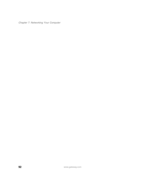 Page 9792www.gateway.com
Chapter 7: Networking Your Computer
8510808.book  Page 92  Thursday, June 30, 2005  7:43 AM 