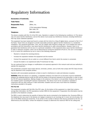 Page 2623
Regulatory Information
Declaration of Conformity
Trade Name: 2Wire
Responsible Party: 2Wire, Inc.
Address:1704 Automation Parkway
San Jose, CA
Telephone:408.856.1600
This device complies with Par t 15 of the FCC rules. Operation is subject to the following two conditions: (1) This device 
may not cause harmful interference, and (2) this device must accept any interference received, including interference 
that may cause undesired operation.
This equipment has been tested and found to comply with the...