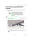 Page 4333
Connecting to a wired Ethernet network
www.gateway.com
Connecting to a wired Ethernet 
network
Your notebook has a network jack that you can use to connect to a 10/100 
wired Ethernet network.
To connect to a wired Ethernet network:
1Insert one end of the network cable into the network jack on the left 
side of your notebook.
2Insert the other end of the network cable into a network jack. Ask your 
network administrator to help you select the correct network jack.
ImportantYour notebook may be...