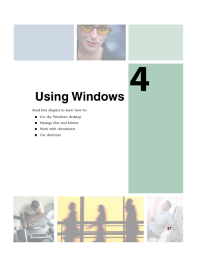 Page 574
47
Using Windows
Read this chapter to learn how to:
■Use the Windows desktop
■Manage files and folders
■Wo r k  w i t h  d o c u m e n t s
■Use shortcuts 