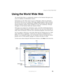 Page 8373
Using the World Wide Web
www.gateway.com
Using the World Wide Web
The World Wide Web is a multimedia window to the Internet that gives you 
access to millions of information sources.
Information on the Web comes to you on We b  p a g e s, which are electronic 
documents that you view using a Web page display program called a browser. 
You can use any of the commercially available Web browsers, like Microsoft 
Internet Explorer (which comes installed on your new notebook), Netscape 
Navigator, or the...
