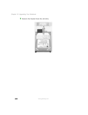 Page 229220
Chapter 15: Upgrading Your Notebook
www.gateway.com
9Remove the bracket from the old drive. 