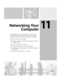 Page 16611
157
Networking Your
Computer
Connecting your home, small office, or home office 
computers lets you share drives, printers, and a single 
Internet connection among the connected computers.
Read this chapter to learn about:
Benefits of using a network in your home, small office, 
or home office
Types of network connections
Purchasing additional network equipment
Installing and configuring your notebook for Ethernet 
networking
Turning wireless Ethernet on and off 