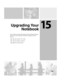 Page 21815
209
Upgrading Your
Notebook
This chapter provides information about adding hardware 
devices to your notebook. Read this chapter to learn 
how to:
Add and remove PC Cards
Add and replace memory
Replace the hard drive 